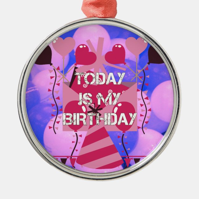 Happy Birthday Today is my Birthday Blue Balloons Metal Ornament (Front)