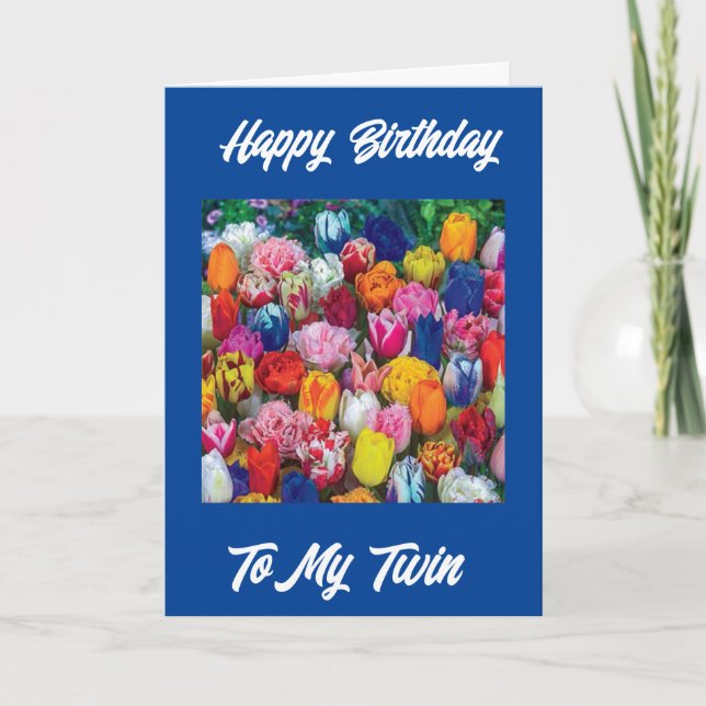 **HAPPY BIRTHDAY TWIN SISTER** TULIPS GALORE CARD (Front)