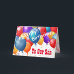 Happy Birthday with Balloons TO OUR SON Card<br><div class="desc">Happy Birthday with Colourful Balloons TO OUR SON. This festive design with its colourful balloons you can personalize with a birthday year, name, and sentiment makes a one-of-a-kind birthday greeting card for a very special SON. Text is customizable. You can personalize for any year birthday including 1st 2nd 3rd 4th...</div>