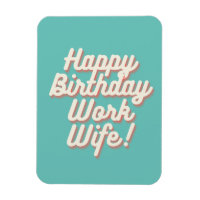Happy Birthday Work Wife Magnet - Aquamarine