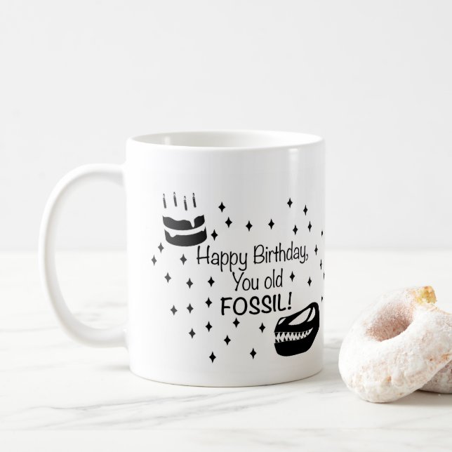 Happy Birthday You Old Fossil, Funny Birthday Coffee Mug (With Donut)