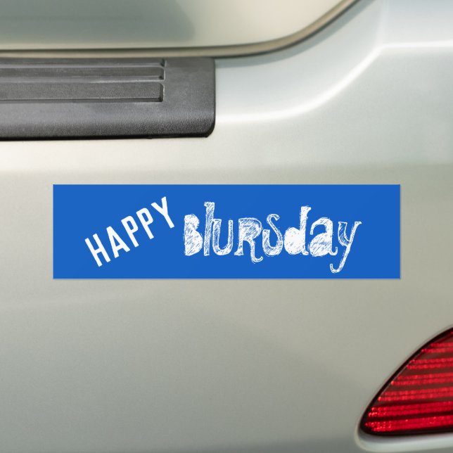 Happy Blursday Funny Bumper Sticker (On Car)