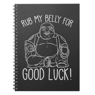 Happy Buddha Rub my Belly for good luck Buddhist Notebook