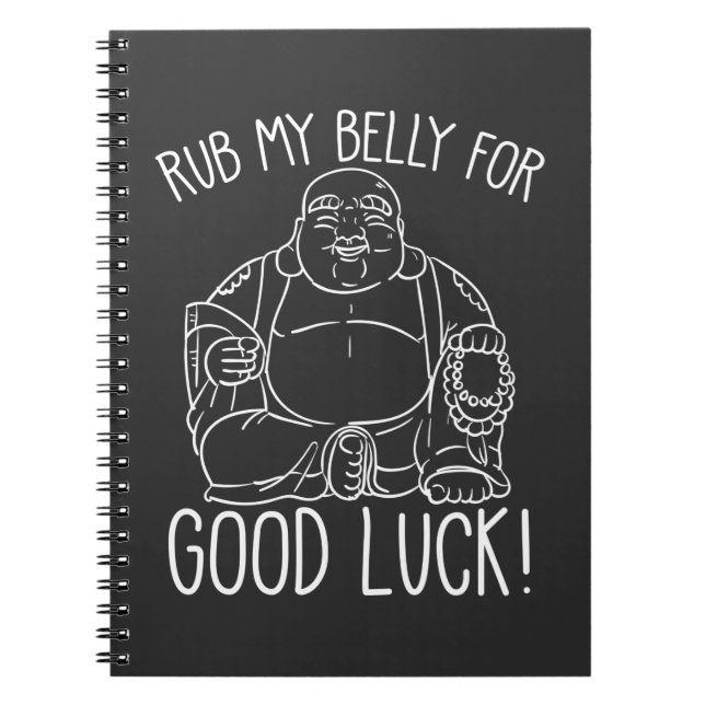 Happy Buddha Rub my Belly for good luck Buddhist Notebook (Front)