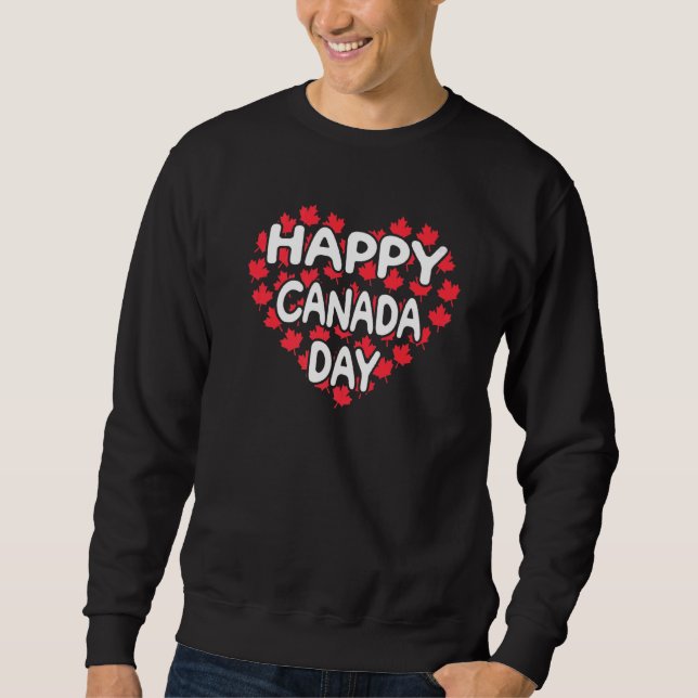 Happy Canada Day  Canadian Flag Canada Pride Maple Sweatshirt (Front)