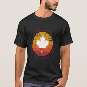 Happy Canada Day On The Eh Team T-Shirt
