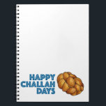 Happy Challah Days Chanukah Hanukkah Holiday Notebook<br><div class="desc">Features an original marker illustration of a loaf of braided challah bread, with HAPPY CHALLAH DAYS in a fun font. Great for Hanukkah gifting! This design is also available on other products. Don't see what you're looking for? Need help with customization? Contact this designer to have something created just for...</div>