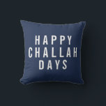 Happy Challah Days | Funny Hanukkah Throw Pillow<br><div class="desc">Add a touch of humour and modern style to your holiday decor this Hanukkah with this accent pillow. Design features "Happy Challah Days" in white block typography on a classic navy blue background. Use the optional customization field on back to add a name or message of your choice for a...</div>