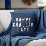 Happy Challah Days | Funny Hanukkah Throw Pillow<br><div class="desc">Add a touch of humour and modern style to your holiday decor this Hanukkah with this accent pillow. Design features "Happy Challah Days" in white block typography on a classic navy blue background. Use the optional customization field on back to add a name or message of your choice for a...</div>