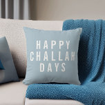 Happy Challah Days | Funny Hanukkah Throw Pillow<br><div class="desc">Add a touch of humour and modern style to your holiday decor this Hanukkah with this accent pillow. Design features "Happy Challah Days" in white block typography on a light blue grey background for a neutral yet festive look. Use the optional customization field on back to add a name or...</div>