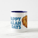 Happy Challah Days Hanukkah Chanukah Bread Loaf Two-Tone Coffee Mug<br><div class="desc">Mug features an original marker illustration of a loaf of fresh baked challah bread, with HAPPY CHALLAH DAYS in a fun font. Great for Hanukkah. This design is also available on other products. Don't see what you're looking for? Need help with customization? Contact this designer to have something created just...</div>