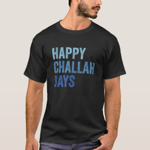 Happy Challah Days Hanukkah  T-Shirt