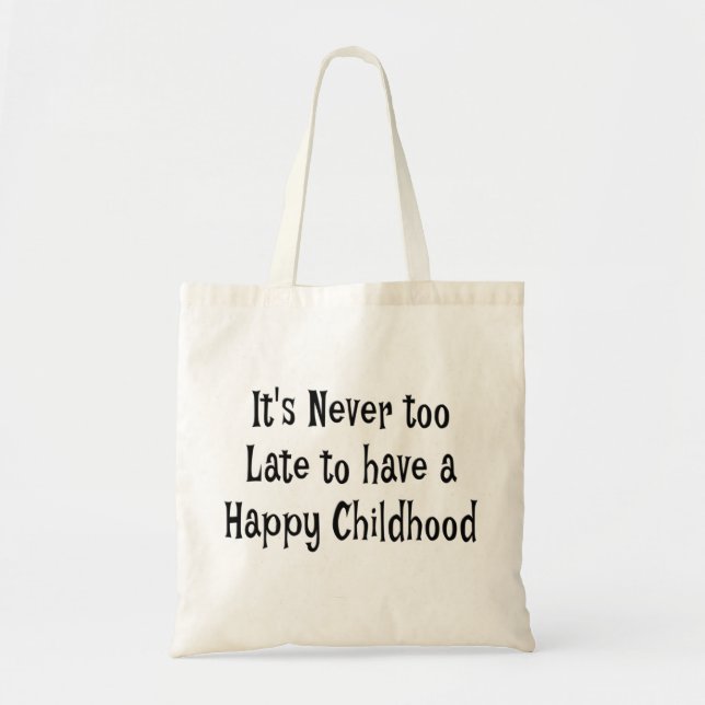 Happy Childhood Tote BagIt is never too late to ha Bag (Front)