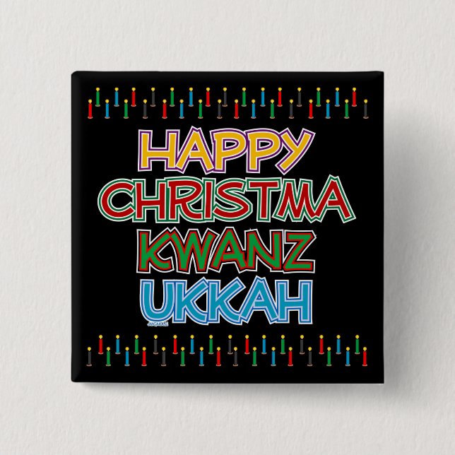 HAPPY CHRISTMAKWANZUKKAH 2 INCH SQUARE BUTTON (Front)