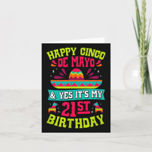 Happy Cinco De Mayo And Yes Its My 21st Birthday F Card