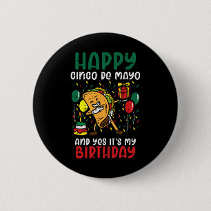Happy Cinco De Mayo And Yes It's My Birthday Dabbi 2 Inch Round Button