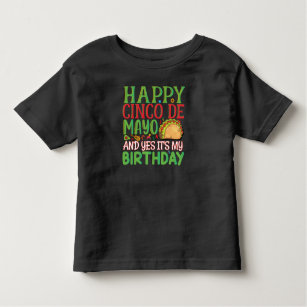 Happy Cinco De Mayo And Yes It's My Birthday Toddler T-shirt