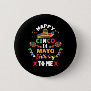 Happy Cinco De Mayo Birthday To Me  2 Inch Round Button