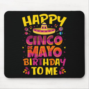 Happy Cinco De Mayo Birthday To Me Mexican Sombrer Mouse Pad