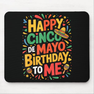 Happy cinco de mayo birthday to me mouse pad
