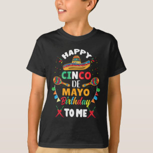 Happy Cinco De Mayo Birthday To Me T-Shirt