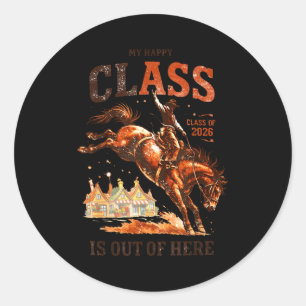 Happy class is out of here class 2026 cowboy classic round sticker