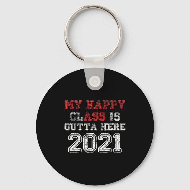 Happy class is outta here 2021 shirt funny keychain (Front)