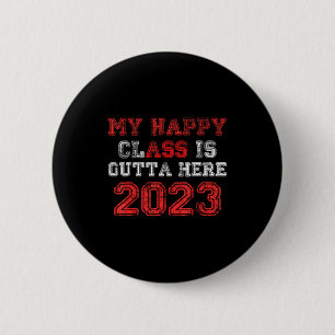 Happy class is outta here 2023 shirt funny 2 inch round button