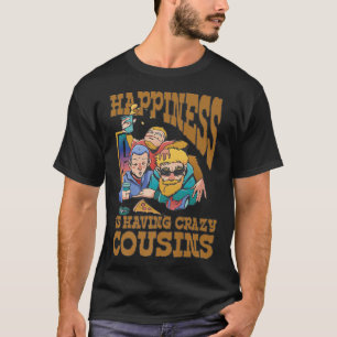 Happy crazy cousins family bonding love friendship T-Shirt