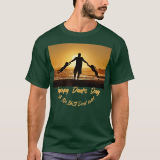 Happy Dads Day to the best Dad ever T-Shirt