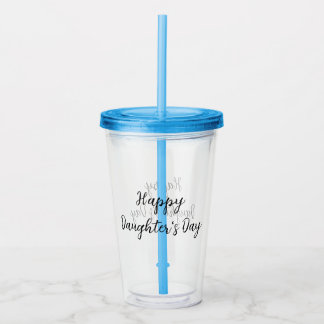 Happy daughters day si.ple minimal add name text t acrylic tumbler