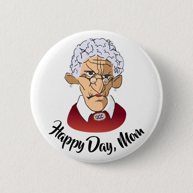 Happy Day, Mom Mother’s Day Humor 2 Inch Round Button (Front)