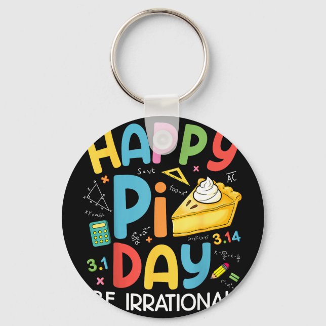 Happy day pie be irrational for math loversHappy d Keychain (Front)