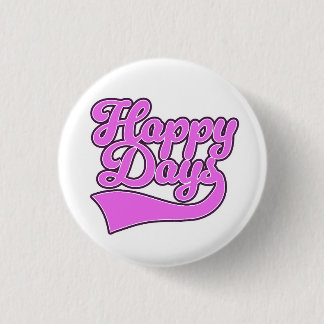 Happy Days 1 Inch Round Button