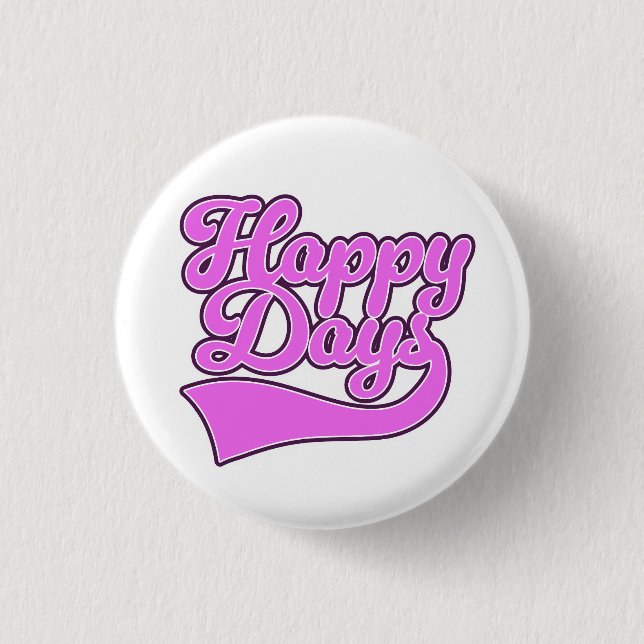 Happy Days 1 Inch Round Button (Front)