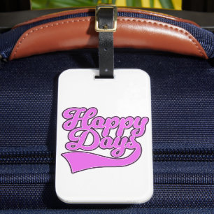 Happy Days Luggage Tag