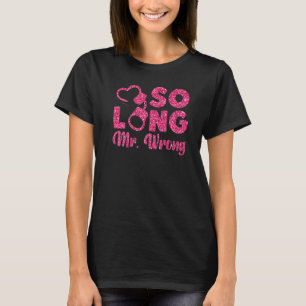 Happy Divorce Party So Long Mr Wrong 1 T-Shirt