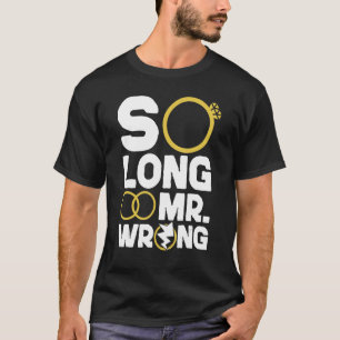 Happy Divorce Party So Long Mr  Wrong T-Shirt