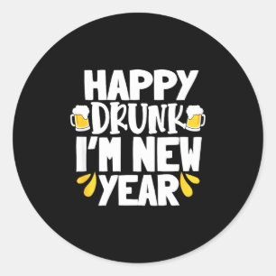 Happy Drunk I'm New Year Funny New Year's Eve Beer Classic Round Sticker
