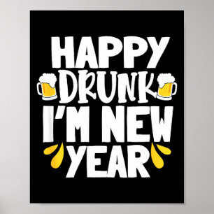 Happy Drunk I'm New Year Funny New Year's Eve Beer Poster