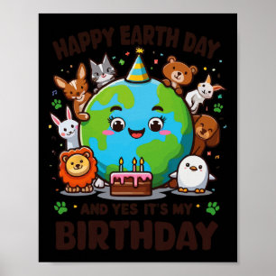 Happy Earth Day It's My Birthday Born On Earth Day Poster