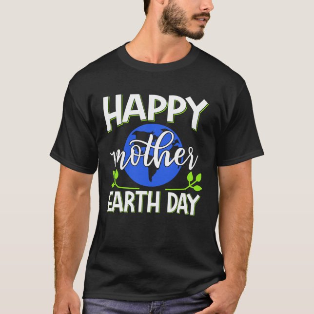 Happy Earth Day  There is no planet B T-Shirt (Front)