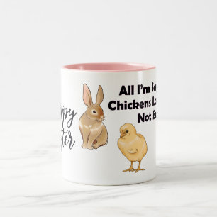 Happy Easter - All I'm Saying is Chickens Lay Eggs Two-Tone Coffee Mug