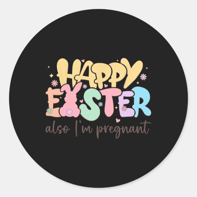 Happy Easter Also I'm Pregnant  Classic Round Sticker (Front)