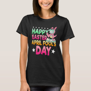 Happy Easter April Fools Day Prank Jokester Holida T-Shirt
