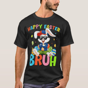 Happy Easter Bruh Bunny for Kids Boys Girls Women T-Shirt