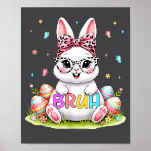 Happy Easter Bruh Bunny Rabbit Eggs Easter Day Kid Poster
