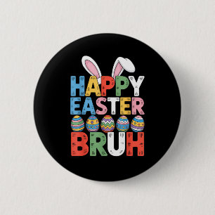 Happy easter bruh funny easter for family springHa 2 Inch Round Button