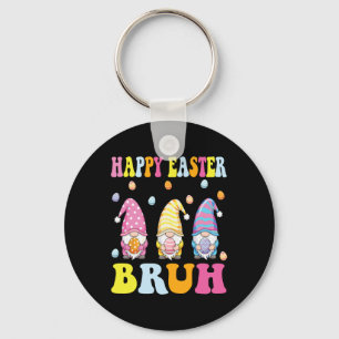 Happy Easter Bruh Funny Gnomies Bunny Eggs Boys Ki Keychain