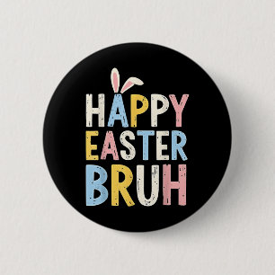 Happy Easter Bruh Meme Funny Bunny Eggs Teens Boys 2 Inch Round Button